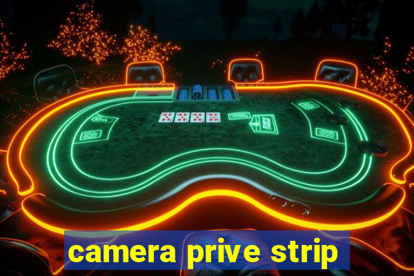 camera prive strip